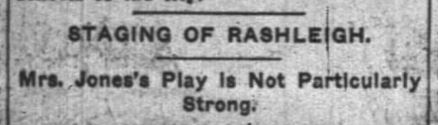 The Indianapolis News headline read, "Mrs. Jone's Play is Not Particularly Strong".